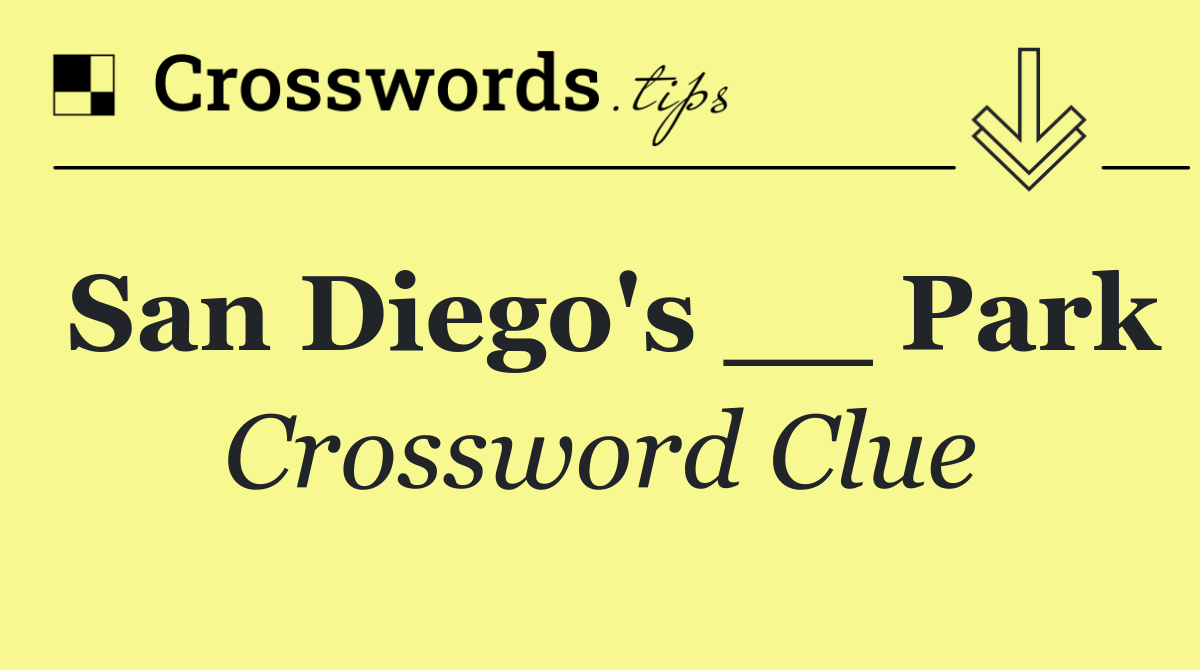 San Diego's __ Park
