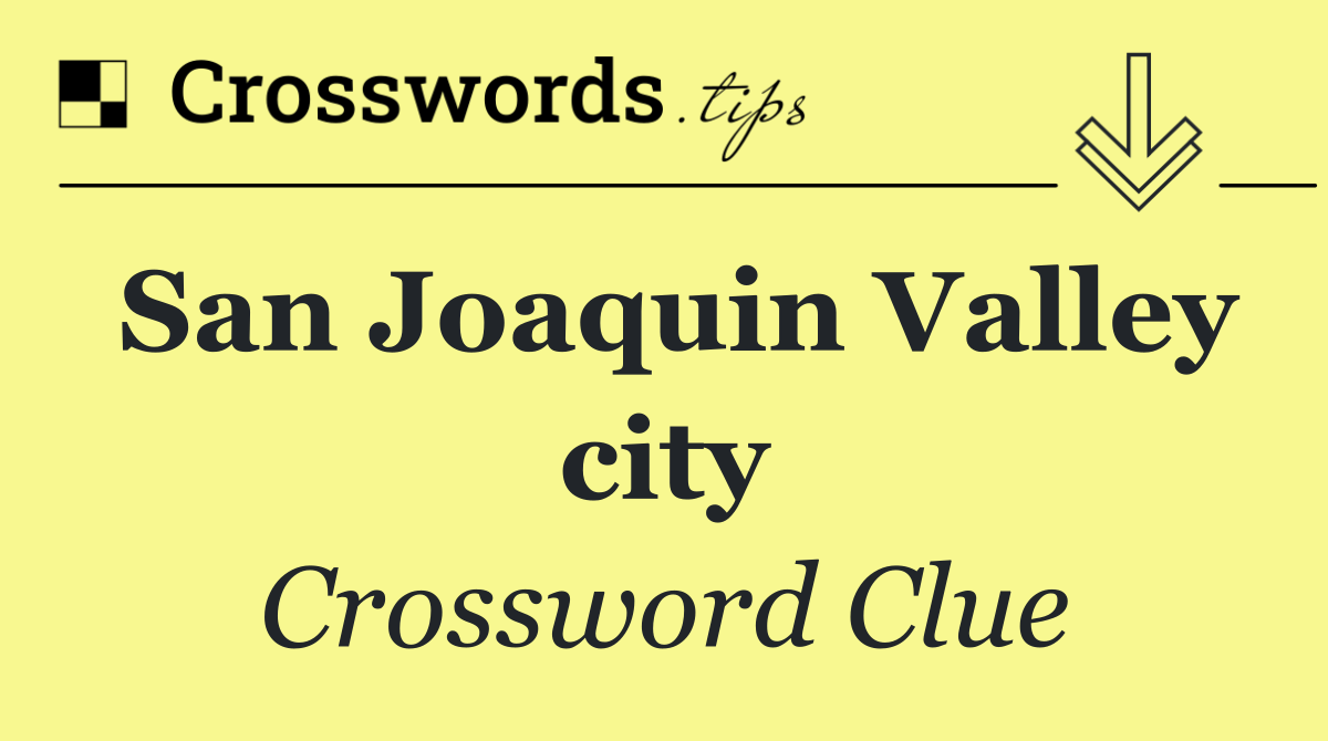 San Joaquin Valley city