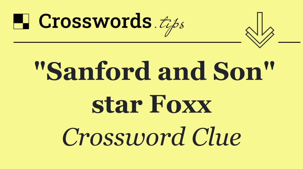 "Sanford and Son" star Foxx