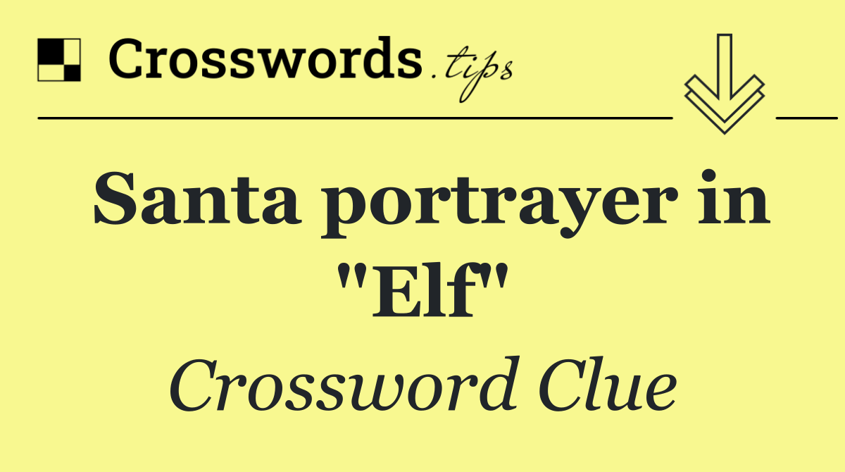 Santa portrayer in "Elf"