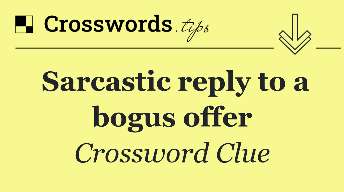 Sarcastic reply to a bogus offer