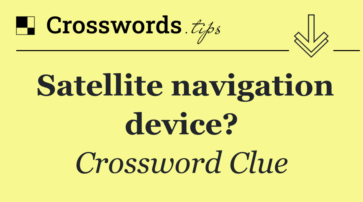Satellite navigation device?