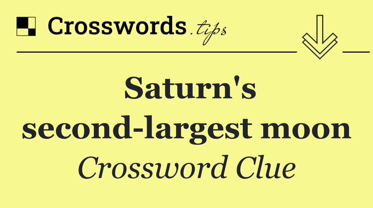 Saturn's second largest moon