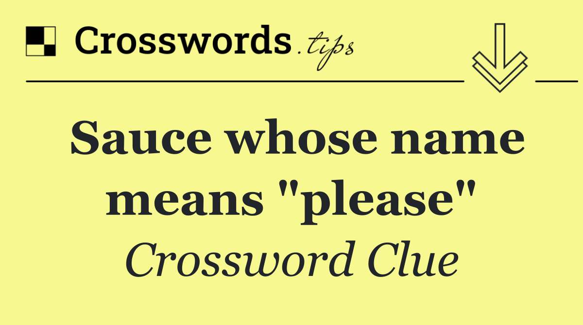 Sauce whose name means "please"