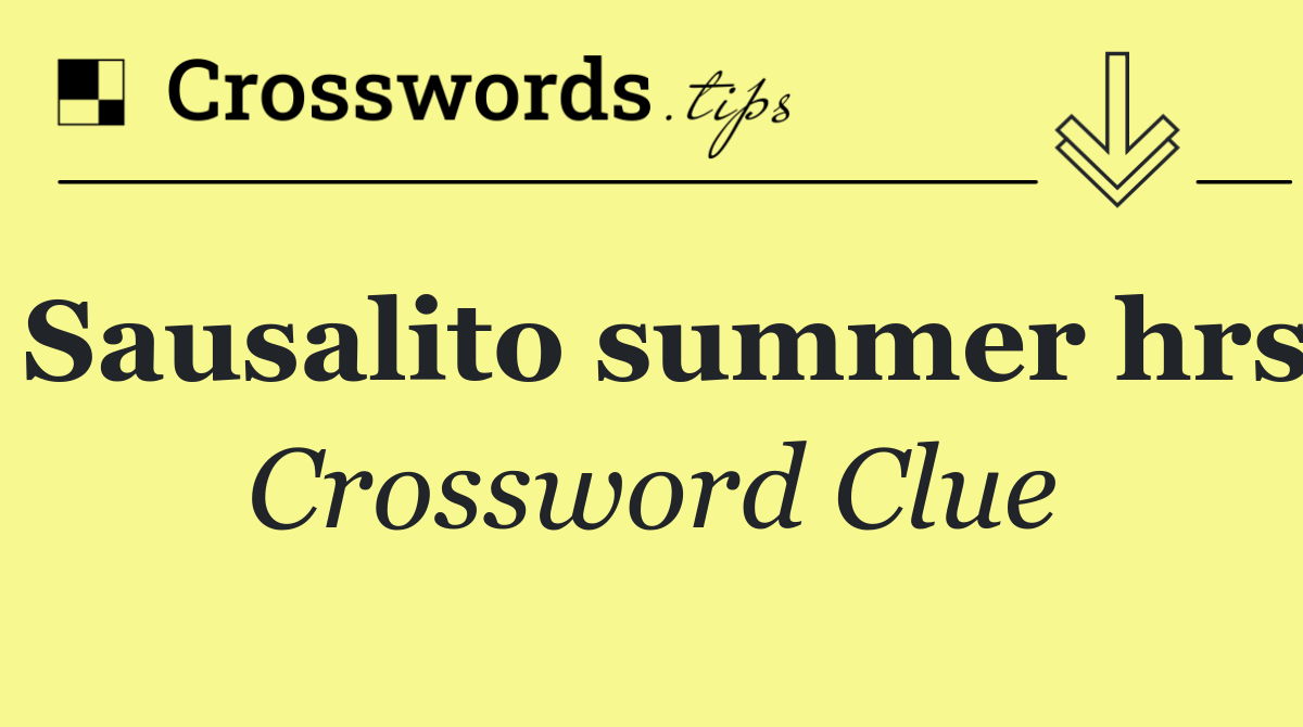 Sausalito summer hrs