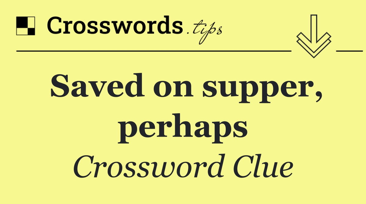 Saved on supper, perhaps