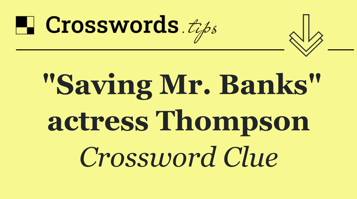 "Saving Mr. Banks" actress Thompson