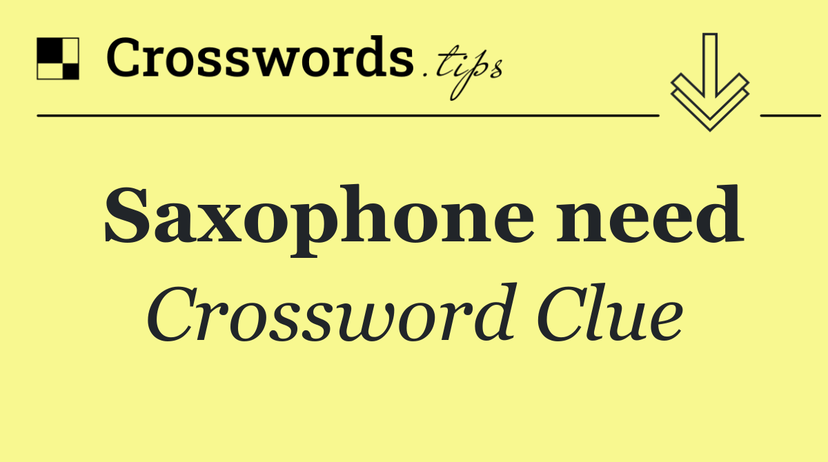 Saxophone need