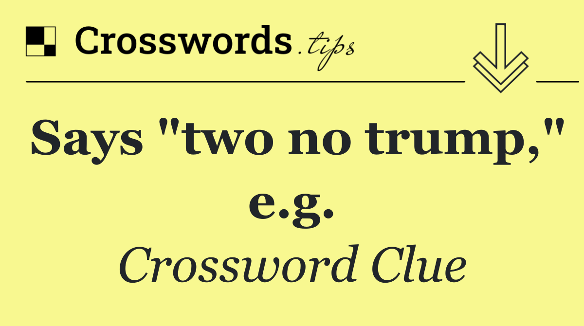 Says "two no trump," e.g.