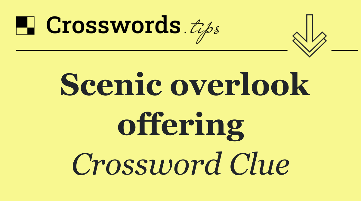 Scenic overlook offering