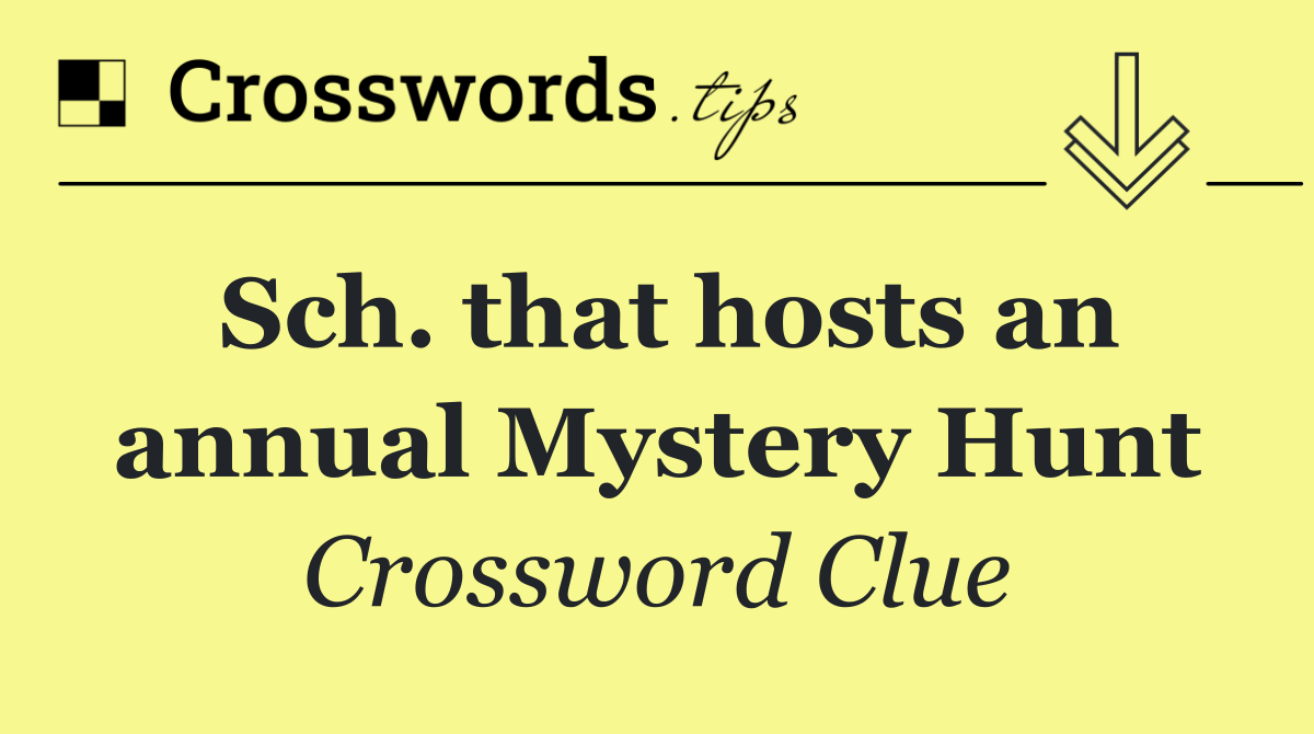 Sch. that hosts an annual Mystery Hunt