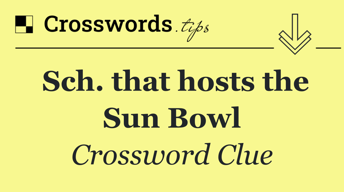 Sch. that hosts the Sun Bowl