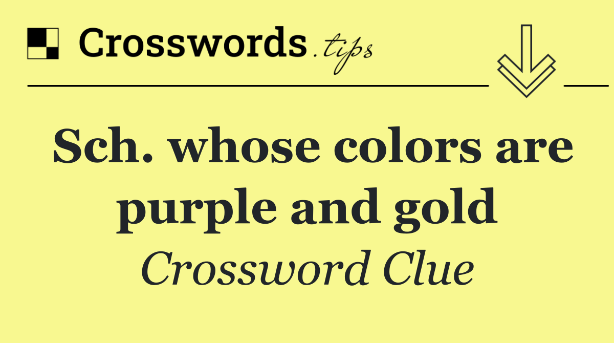 Sch. whose colors are purple and gold