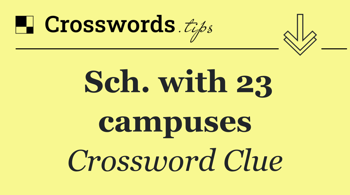 Sch. with 23 campuses