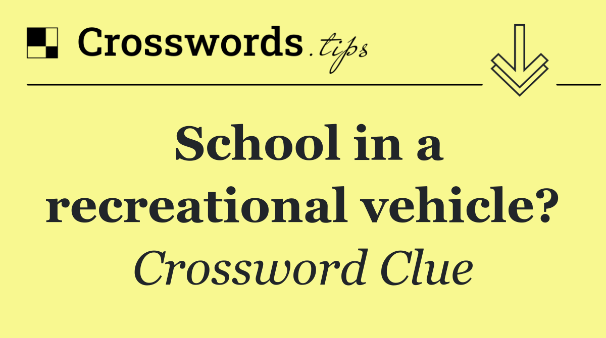 School in a recreational vehicle?