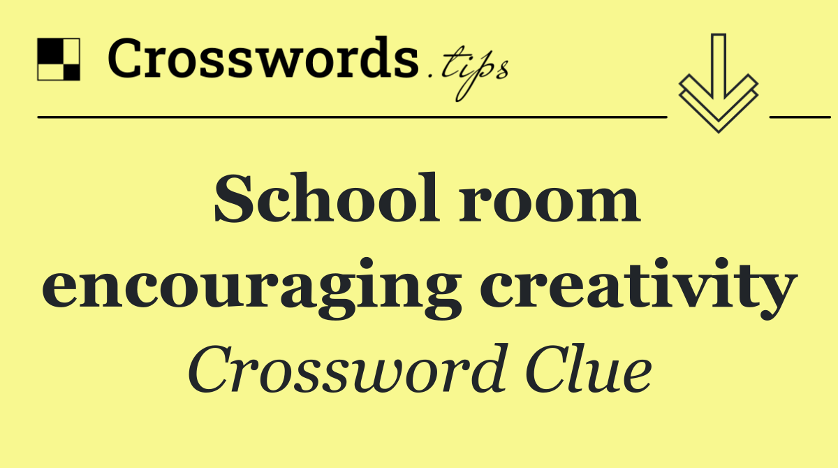 School room encouraging creativity