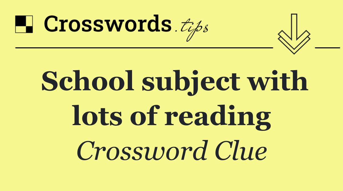 School subject with lots of reading