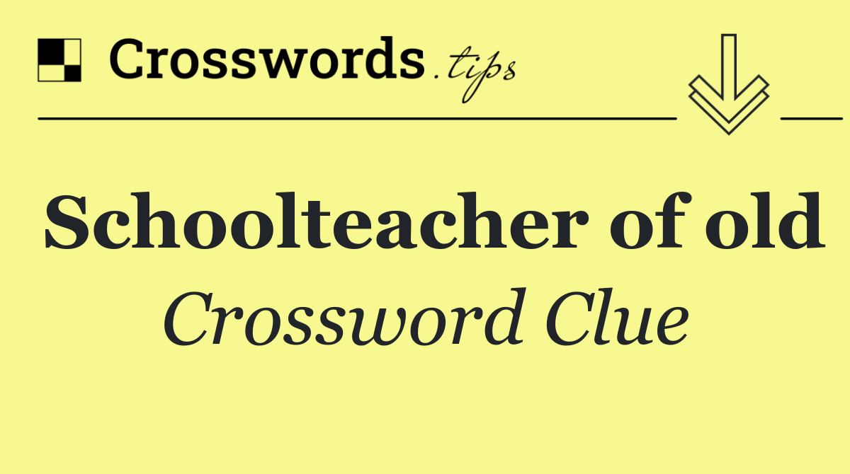 Schoolteacher of old