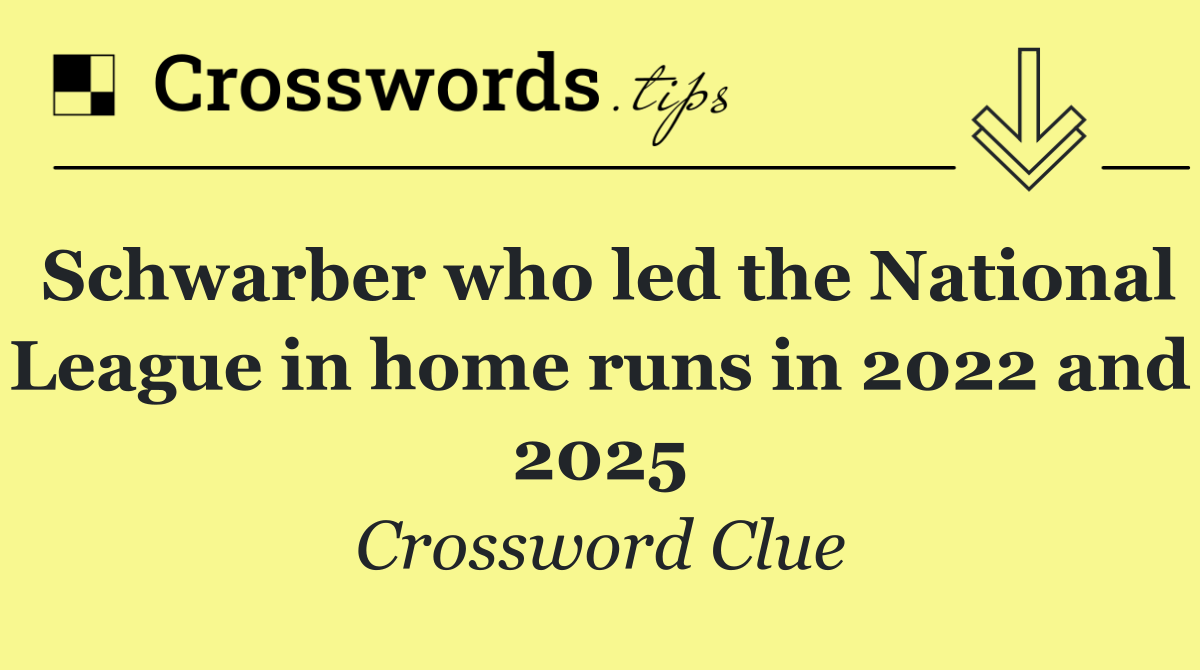 Schwarber who led the National League in home runs in 2022 and 2025