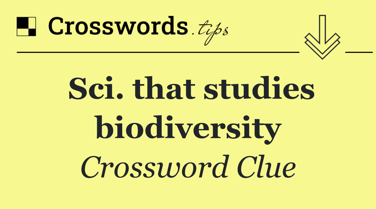 Sci. that studies biodiversity