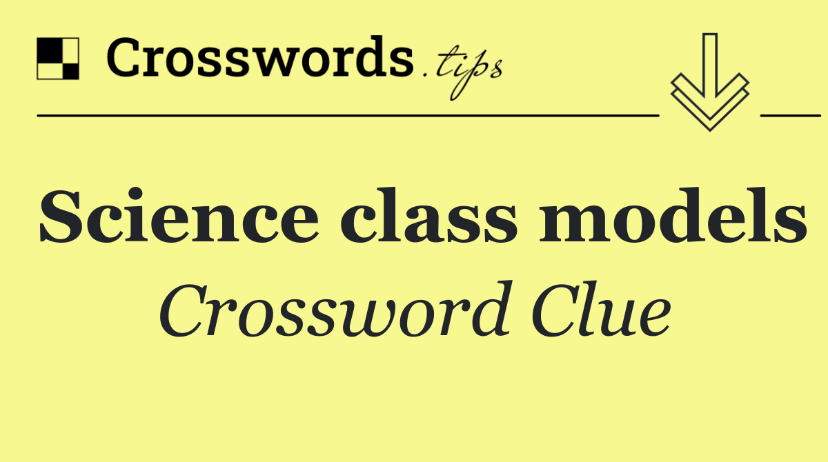 Science class models