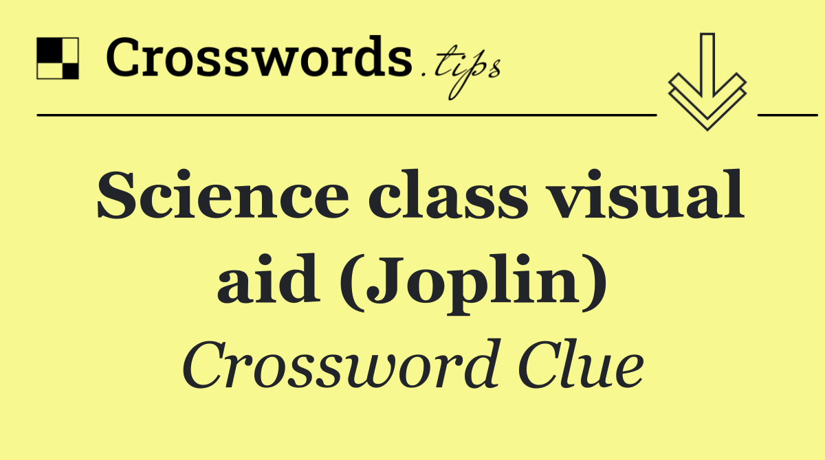 Science class visual aid (Joplin)