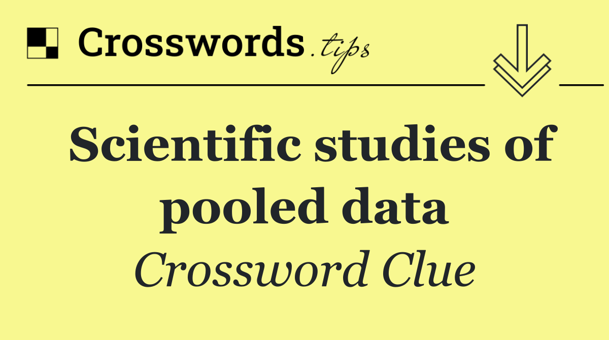 Scientific studies of pooled data