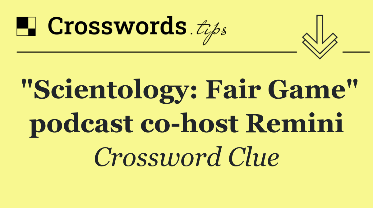 "Scientology: Fair Game" podcast co host Remini