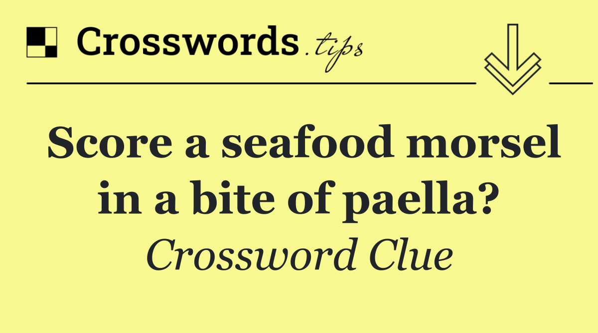 Score a seafood morsel in a bite of paella?