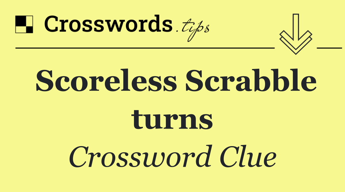 Scoreless Scrabble turns