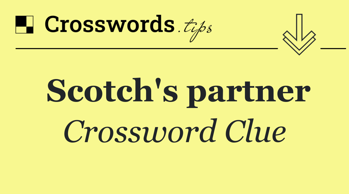 Scotch's partner