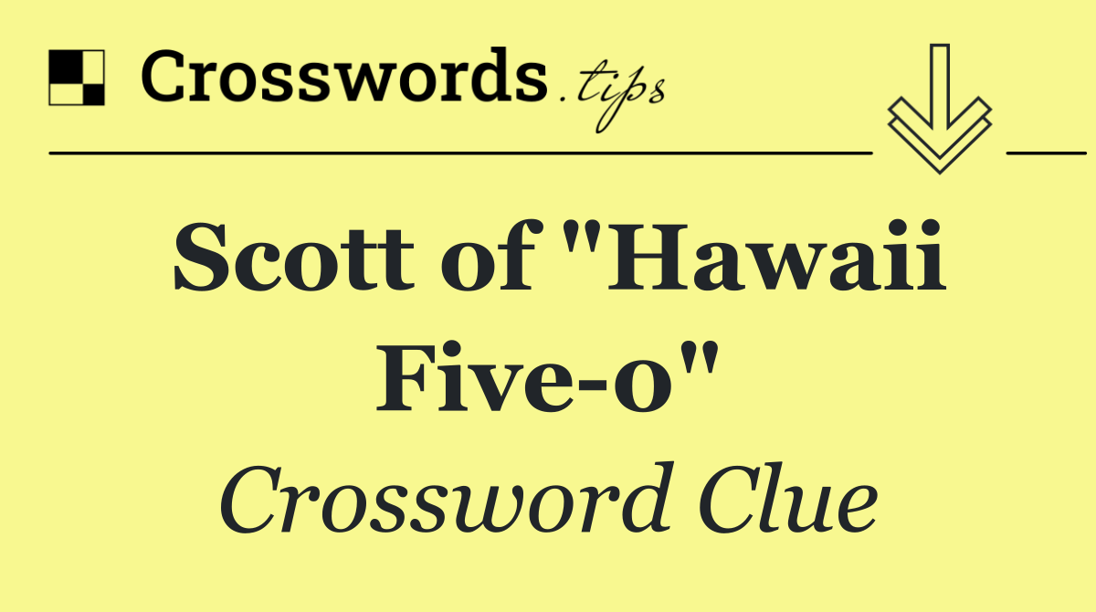 Scott of "Hawaii Five 0"