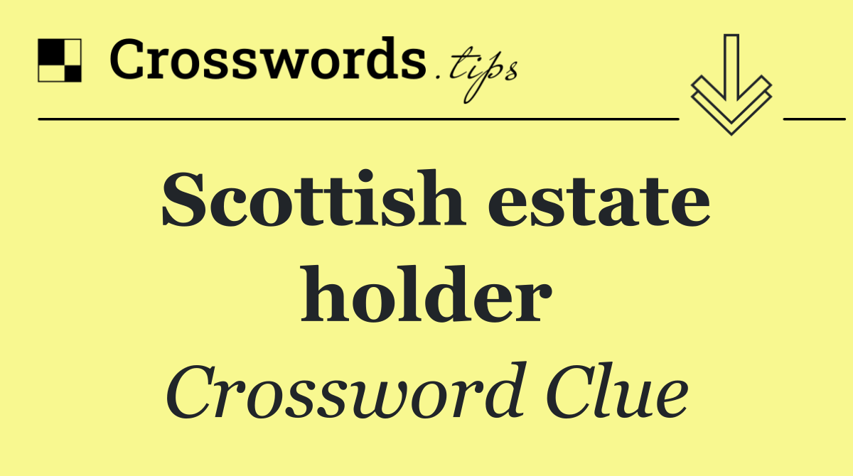 Scottish estate holder