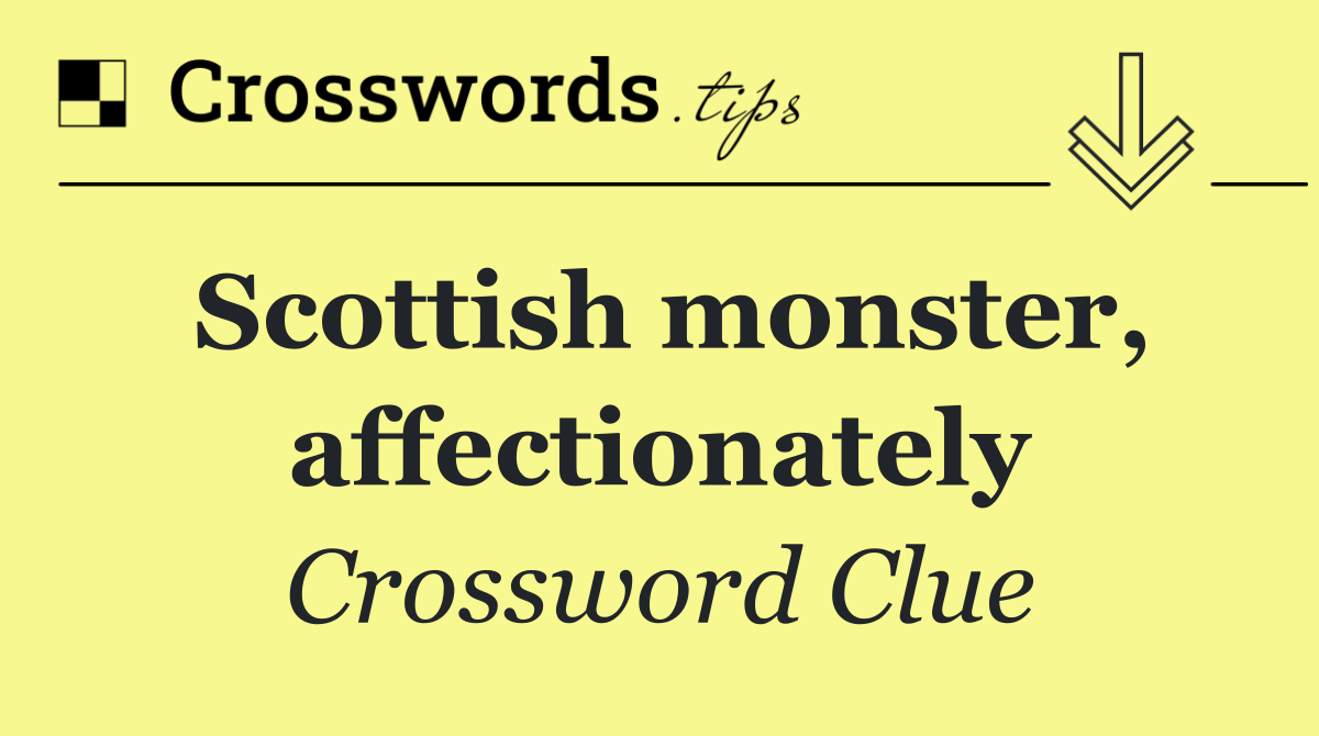 Scottish monster, affectionately