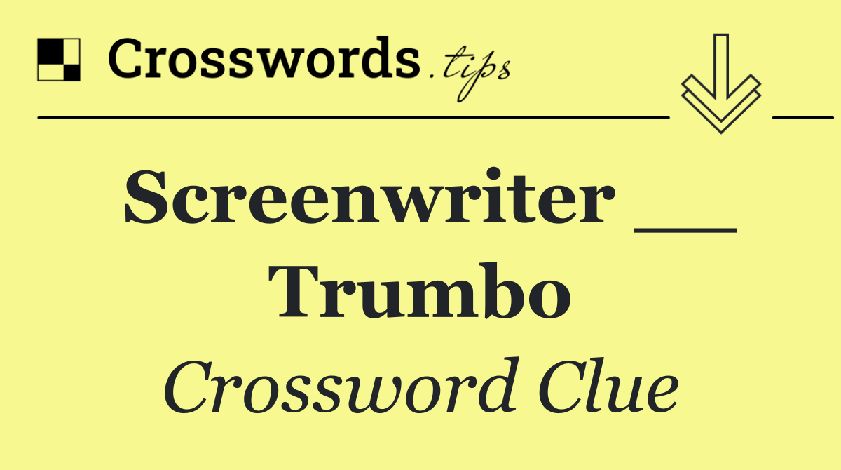 Screenwriter __ Trumbo