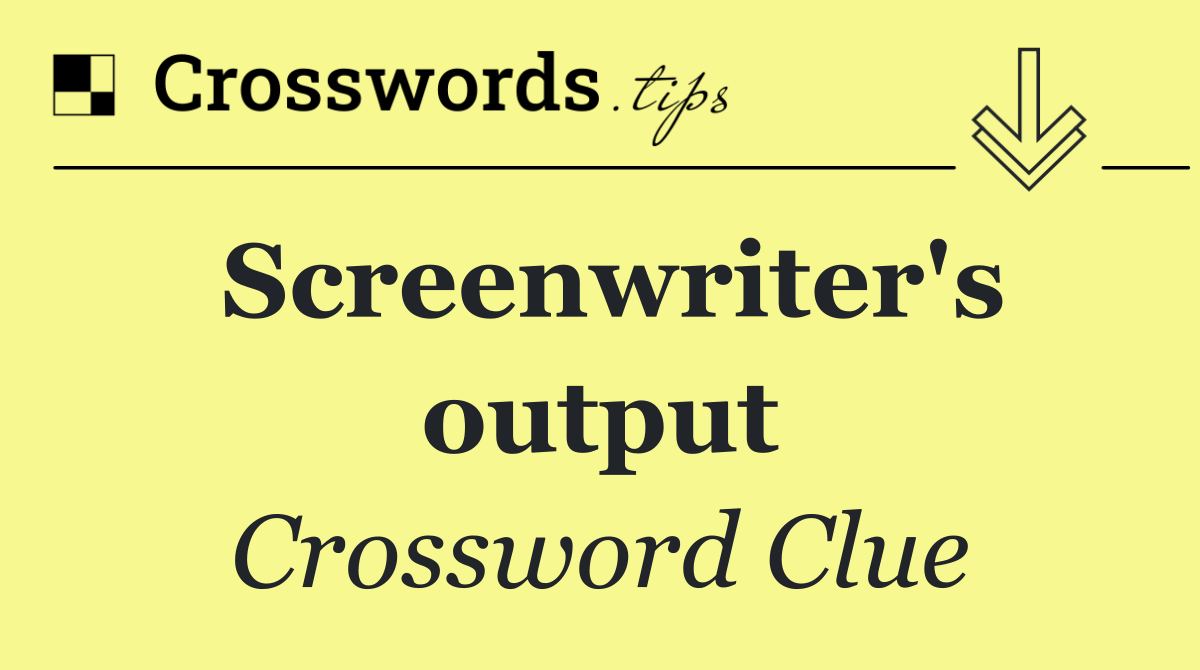 Screenwriter's output