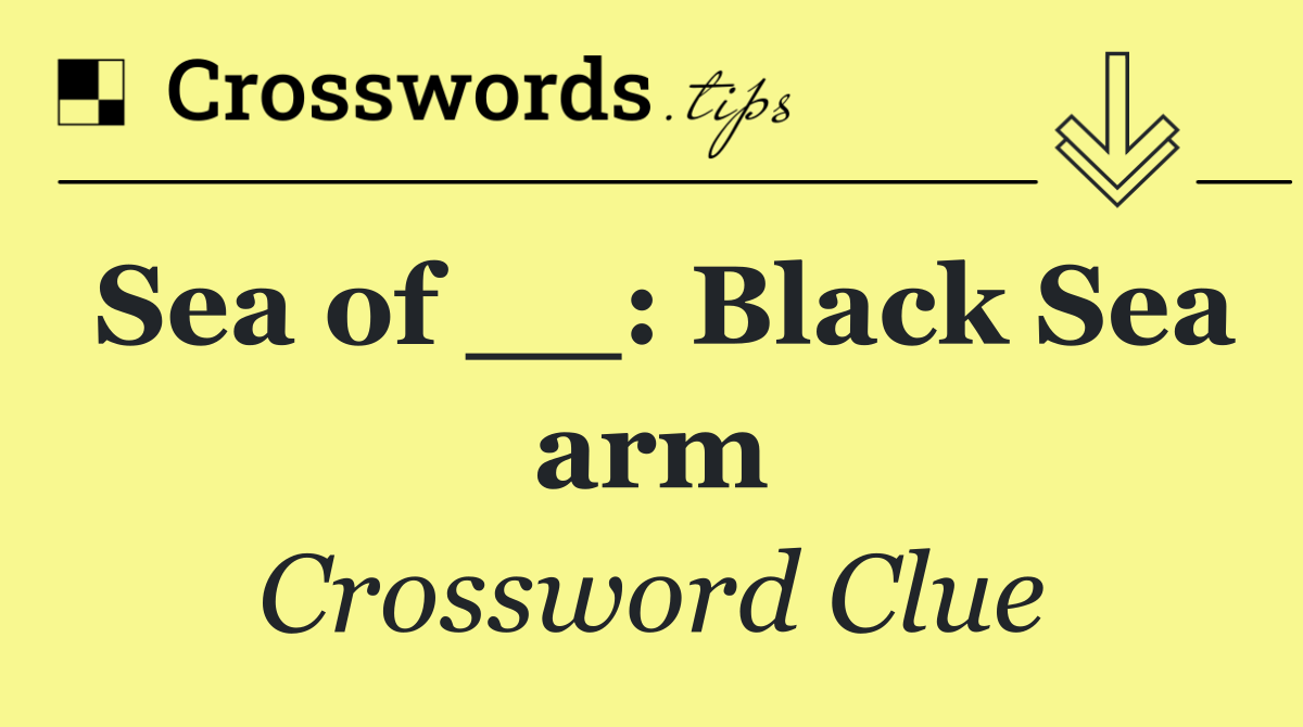 Sea of __: Black Sea arm