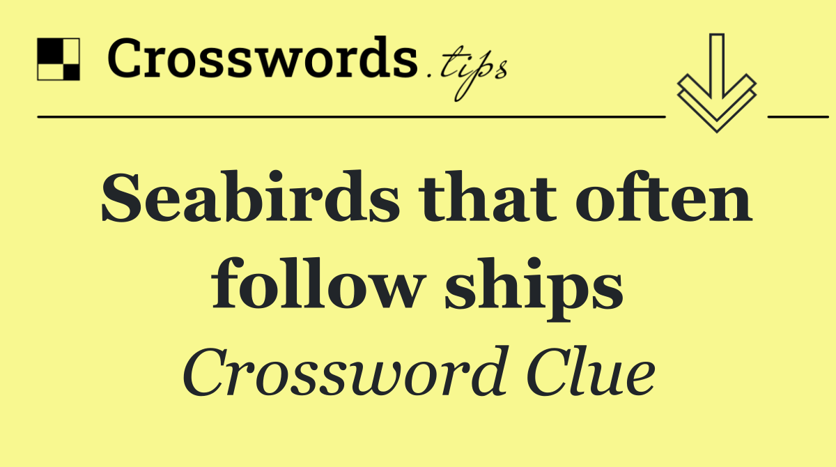 Seabirds that often follow ships
