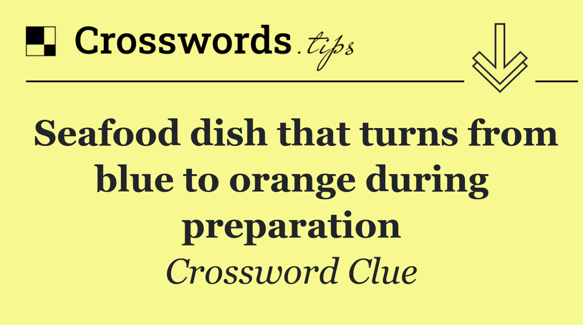 Seafood dish that turns from blue to orange during preparation