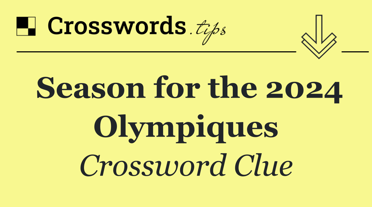 Season for the 2024 Olympiques