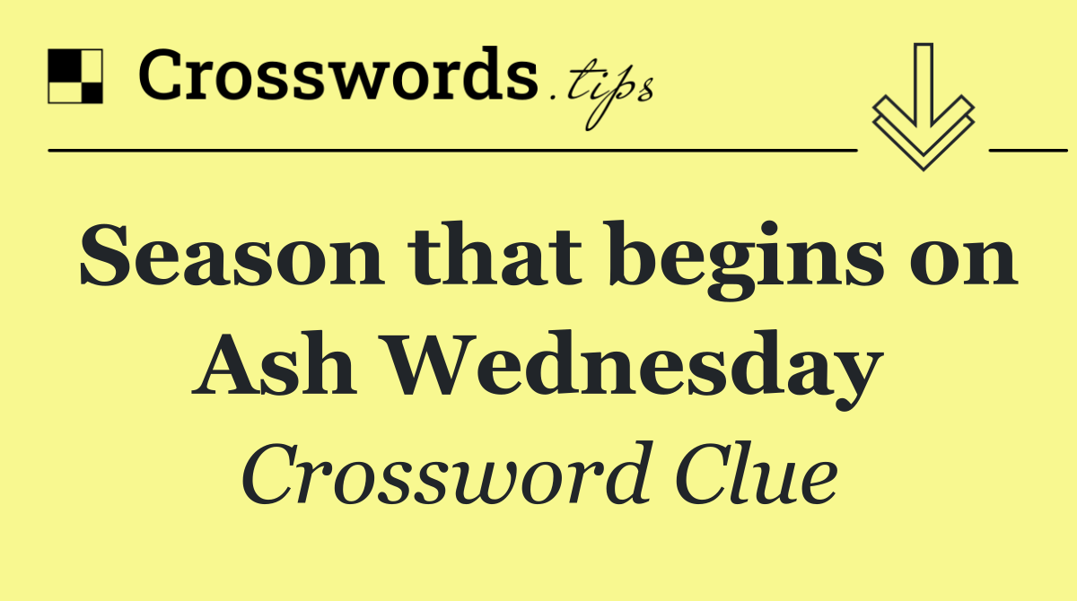 Season that begins on Ash Wednesday