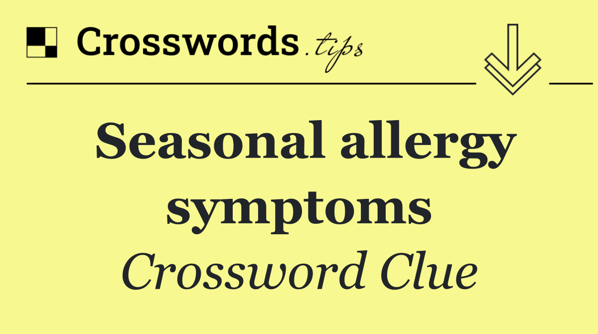 Seasonal allergy symptoms