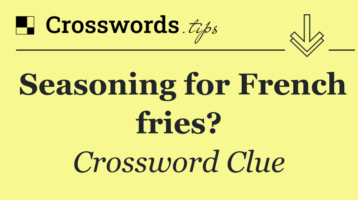 Seasoning for French fries?