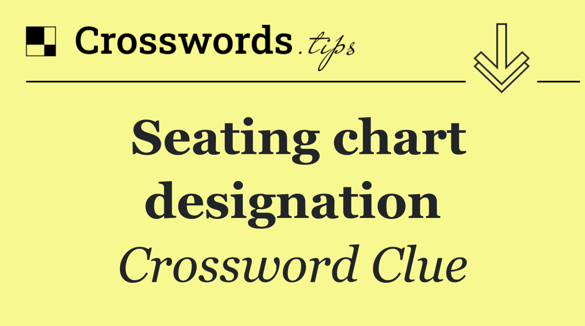 Seating chart designation