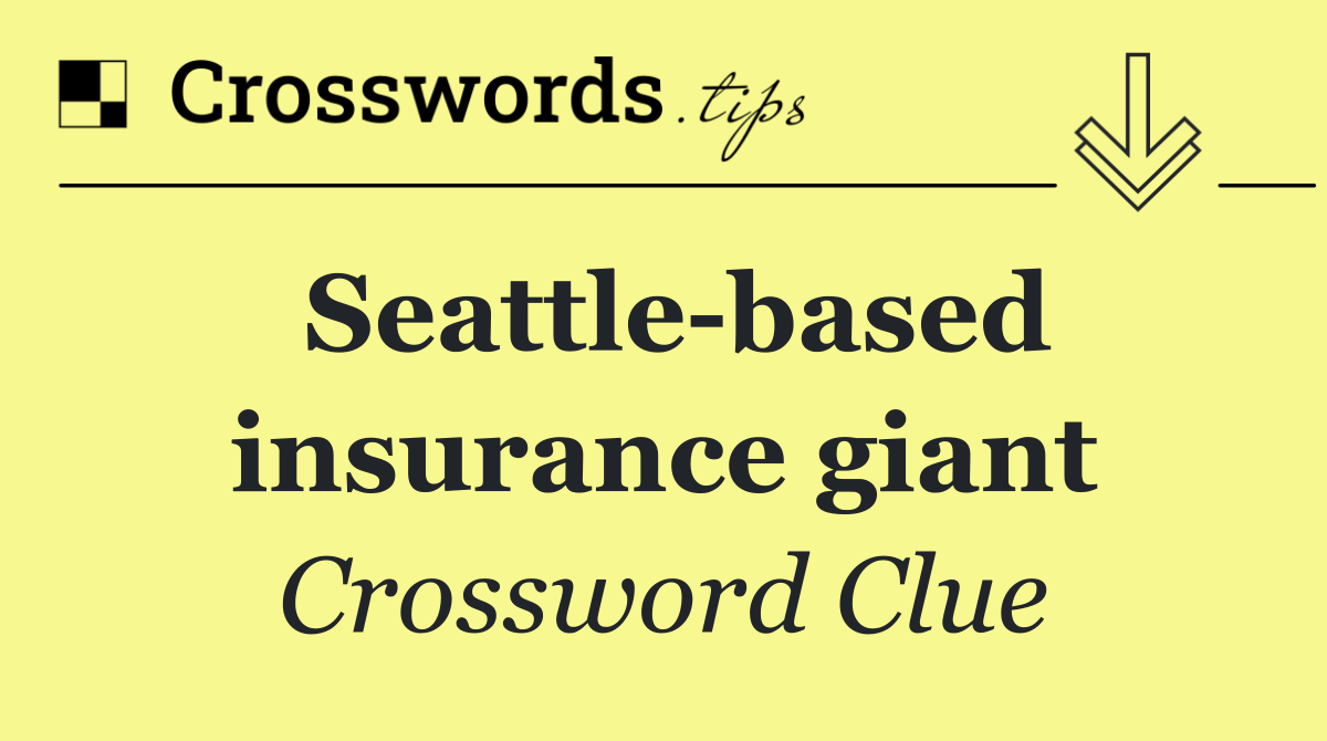 Seattle based insurance giant