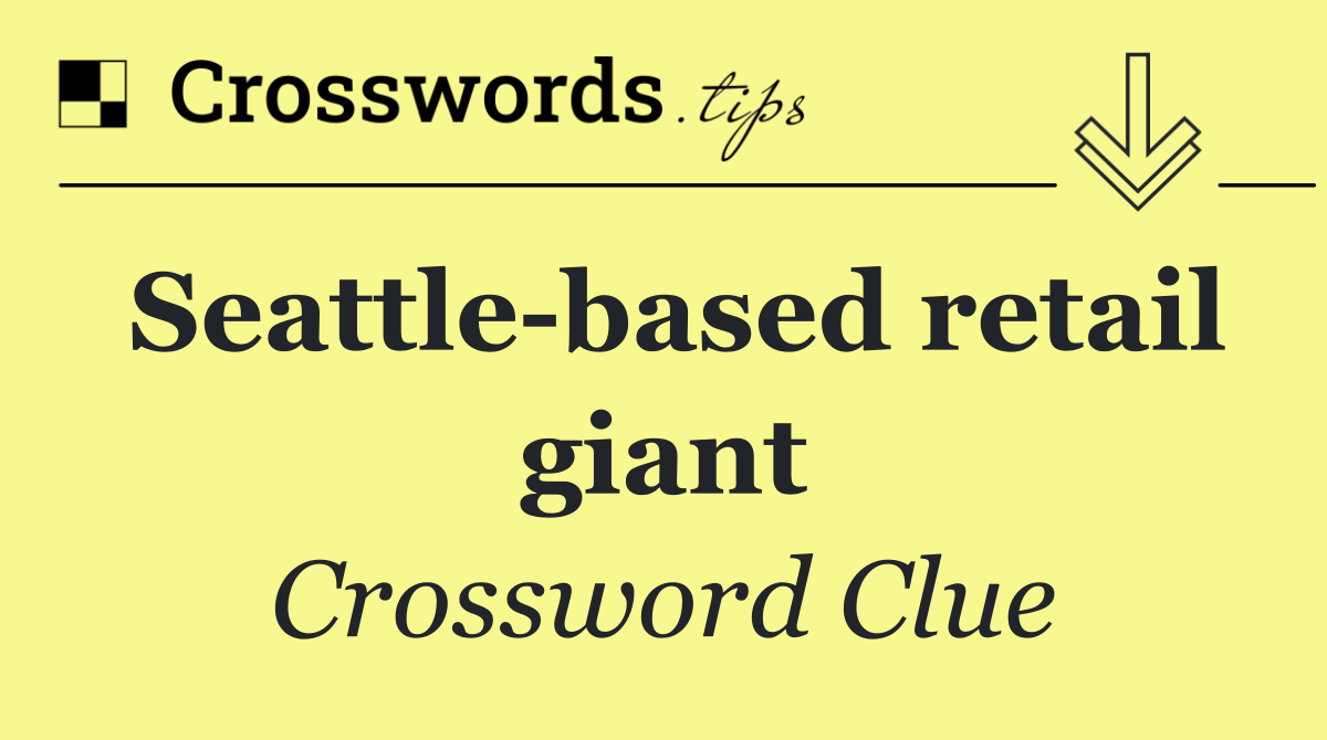 Seattle based retail giant