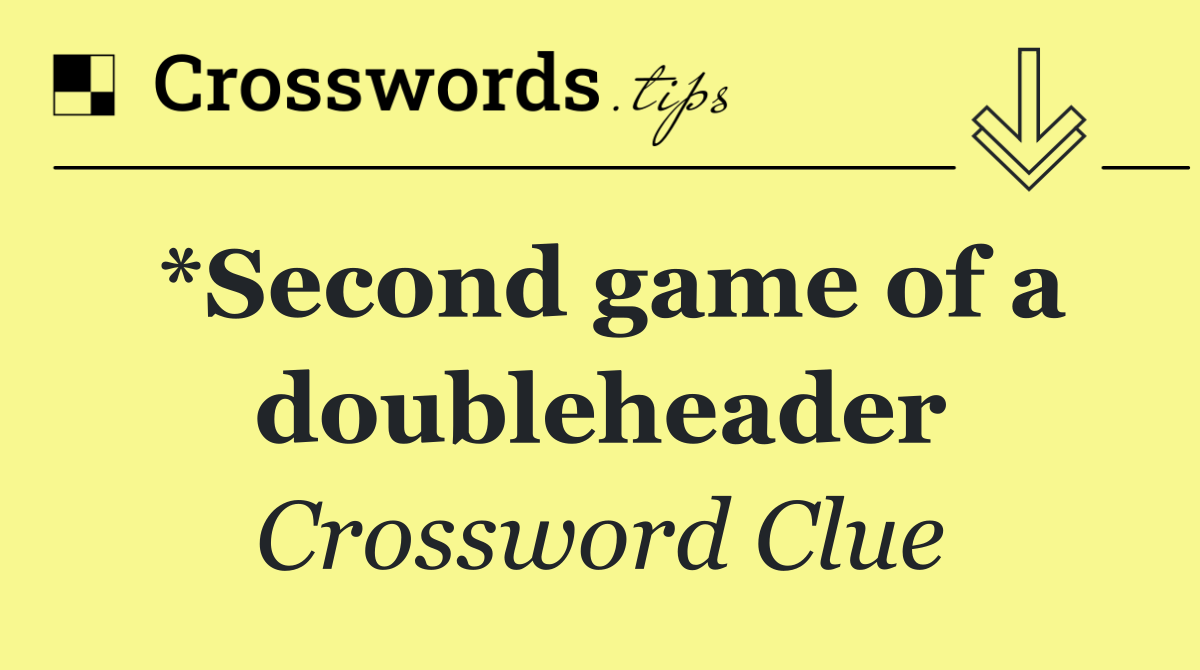 *Second game of a doubleheader