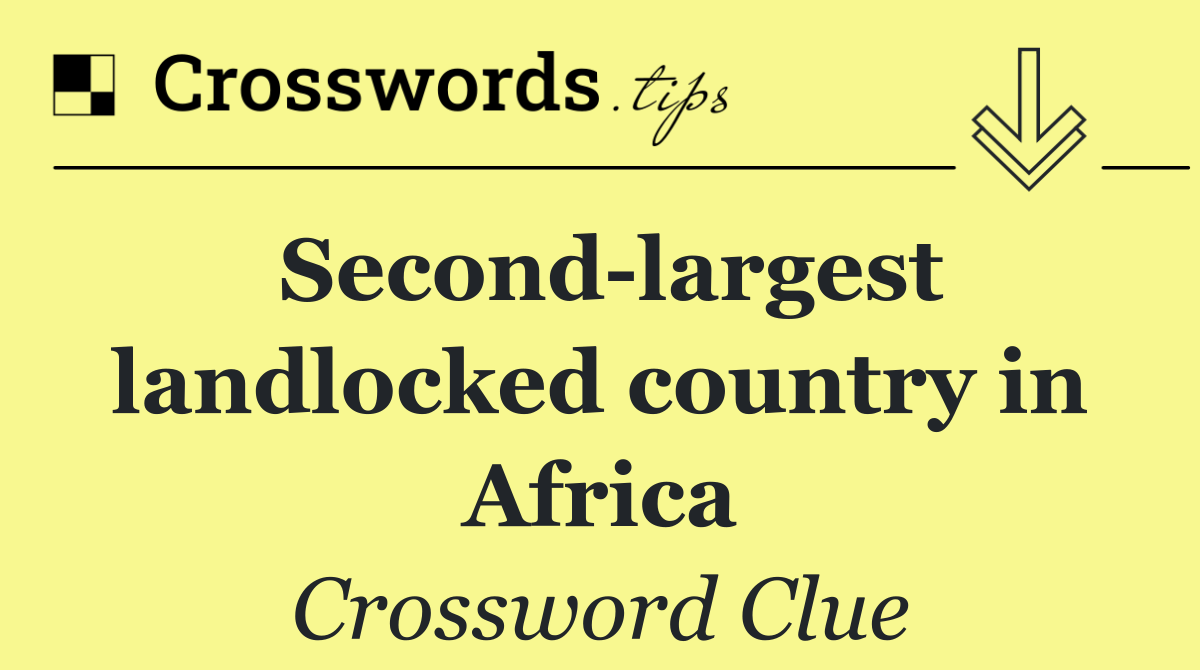 Second largest landlocked country in Africa