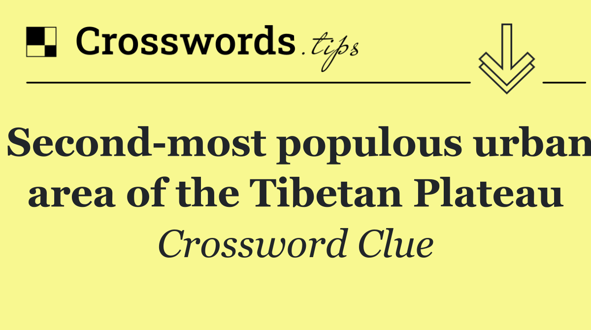 Second most populous urban area of the Tibetan Plateau