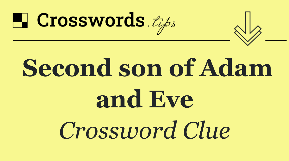 Second son of Adam and Eve